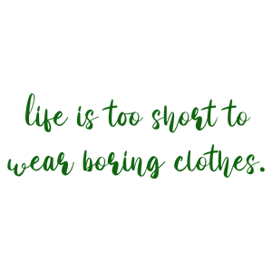 life is too short to wear boring clothes quote SVG PNG design