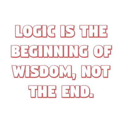 logic is the beginning of wisdom not end quote SVG PNG design with bold lettering