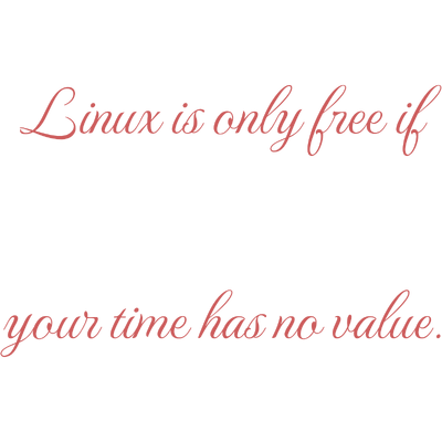 linux is only free if your time has no value quote SVG PNG design with bold lettering
