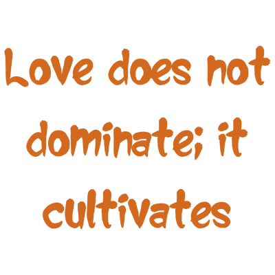 love does not dominate it cultivates quote SVG PNG design with bold lettering, an uplifting message