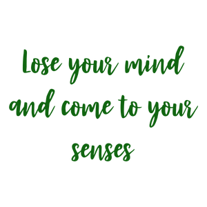 lose your mind and come to senses quote SVG PNG design