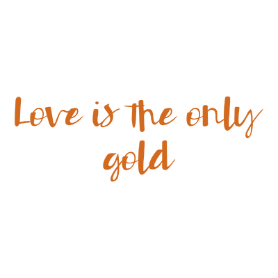 love is the only gold quote SVG PNG design with an uplifting message