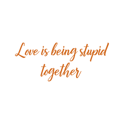 love is being stupid together quote SVG PNG design