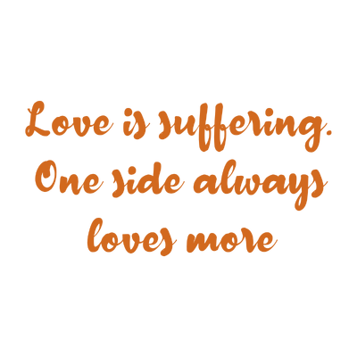 love is suffering one side always more quote SVG PNG design with bold lettering, an uplifting message