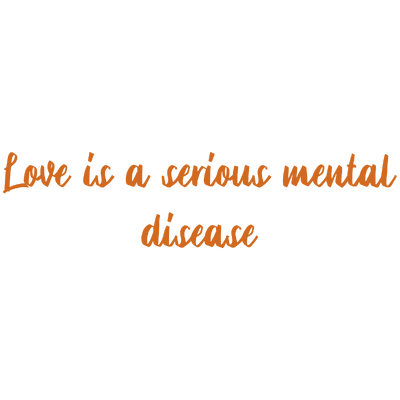 love is a serious mental disease quote SVG PNG design