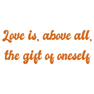 love is above all the gift of oneself quote SVG PNG design with bold lettering, an uplifting message