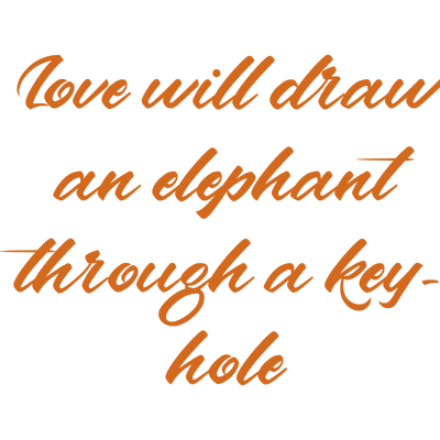 love will draw an elephant through a key hole quote SVG PNG design with an uplifting message