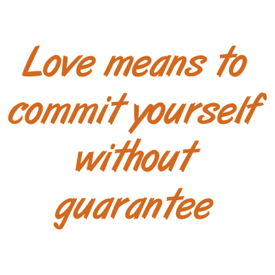 love means to commit yourself without guarantee quote SVG PNG design with bold lettering, an uplifting message