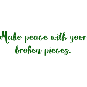 make peace with your broken pieces quote SVG PNG design