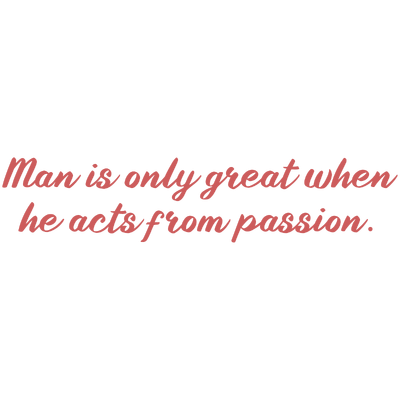 man is only great when he acts from passion quote SVG PNG design with bold lettering, an uplifting message