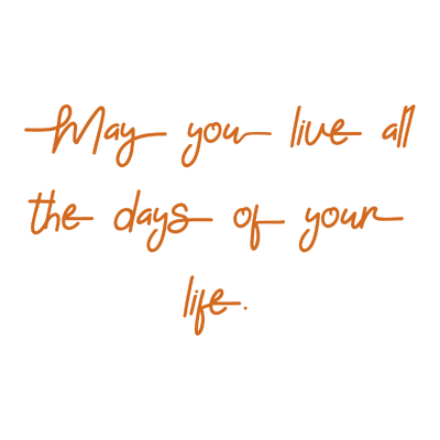 may you live all the days of your life quote SVG PNG design with an uplifting message