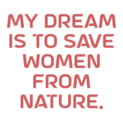 my dream is to save women from nature quote SVG PNG design with bold lettering, an uplifting message