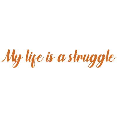 my life is a struggle quote SVG PNG design