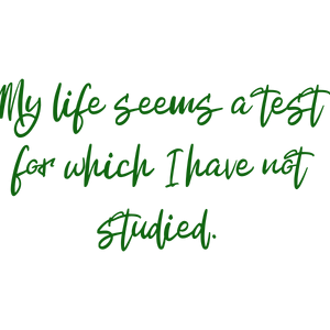 my life seems a test for which i have not studied quote SVG PNG design with bold lettering