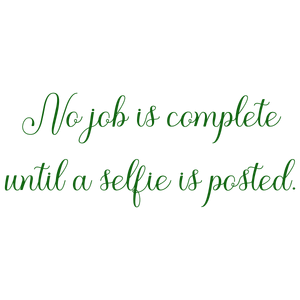 no job is complete until a selfie posted quote SVG PNG design