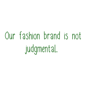 our fashion brand is not judgmental quote SVG PNG design with hand-drawn style, bold lettering, an uplifting message