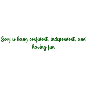 sexy is being confident independent and having fun quote SVG PNG design with bold lettering, an uplifting message