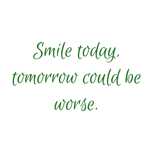 smile today tomorrow could be worse quote SVG PNG design with an uplifting message