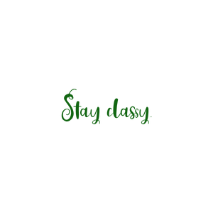stay classy quote SVG PNG design with bold lettering, an uplifting message