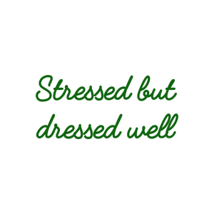 stressed but dressed well quote SVG PNG design