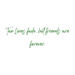 tan lines fade but friends are forever quote SVG PNG design with an uplifting message