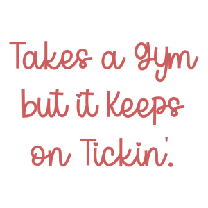 takes a gym but it keeps on tickin' quote SVG PNG design with bold lettering, an uplifting message