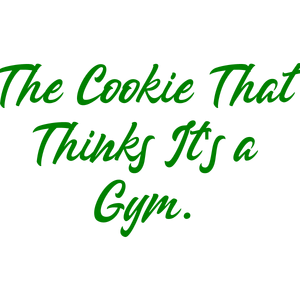 the cookie that thinks it's a gym quote SVG PNG design with bold lettering