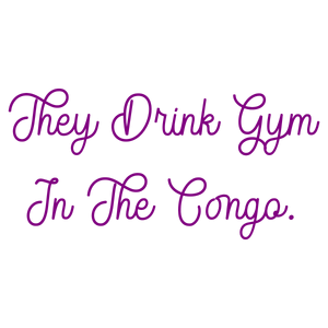 they drink gym in the congo quote SVG PNG design with bold lettering