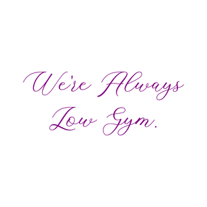 we're always low gym SVG PNG design with an uplifting message
