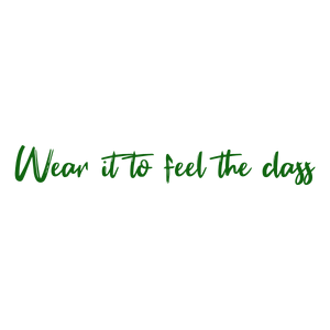 wear it to feel the class quote SVG PNG design with bold lettering