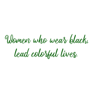 women who wear black lead colorful lives quote SVG PNG design with bold lettering, an uplifting message