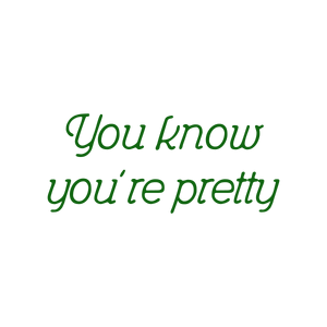 you know you're pretty quote SVG PNG design with an uplifting message