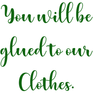 you will be glued to our clothes quote SVG PNG design with bold lettering, an uplifting message