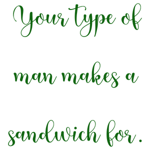 your type of man makes a sandwich for quote SVG PNG design