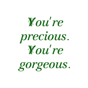 you're precious gorgeouslht3y1wse35 quote SVG PNG design with bold lettering, an uplifting message
