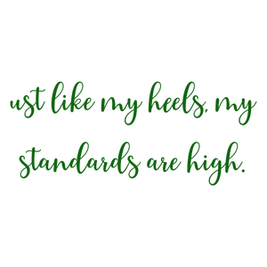 ust like my heels standards are high quote SVG PNG design with bold lettering