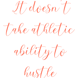 it doesn't take athletic ability to hustle49 quote SVG PNG design with bold lettering, an uplifting message