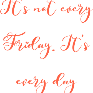 it's not every friday daymmmvnpbinvk39 quote SVG PNG design with an uplifting message