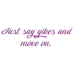 just say yikes and move on quote SVG PNG design with an uplifting message