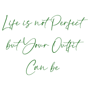 life is not perfect but your outfit can be474 quote SVG PNG design with an uplifting message