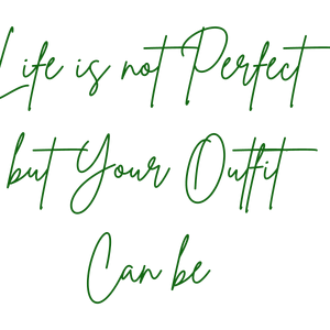 life is not perfect but your outfit can be518 quote SVG PNG design with bold lettering, an uplifting message