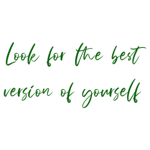 look for the best version of yourself450 quote SVG PNG design with an uplifting message