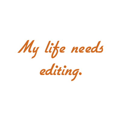 my life needs editing quote SVG PNG design