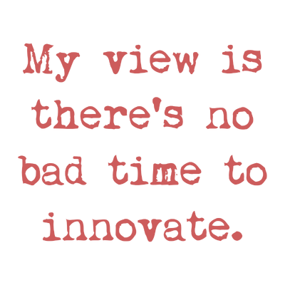 my view is there's no bad time to innovate quote SVG PNG design with hand-drawn style, bold lettering, an uplifting message