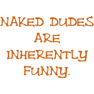 naked dudes are inherently funny quote SVG PNG design with bold lettering