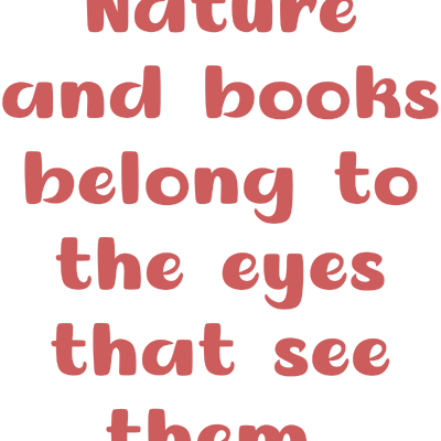 nature and books belong to the eyes that see them quote SVG PNG design with bold lettering