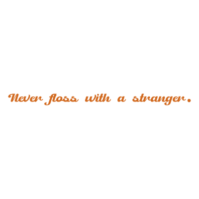 never floss with a stranger SVG PNG design