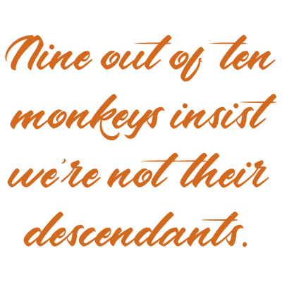 nine out of ten monkeys insist we're not their descendants quote SVG PNG design with bold lettering