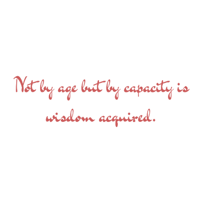 not by age but capacity is wisdom acquired quote SVG PNG design with hand-drawn style, bold lettering