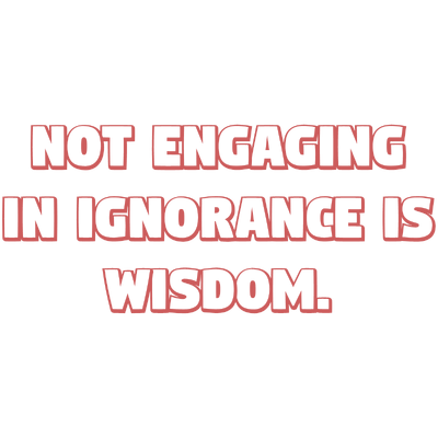 not engaging in ignorance is wisdom quote SVG PNG design with bold lettering